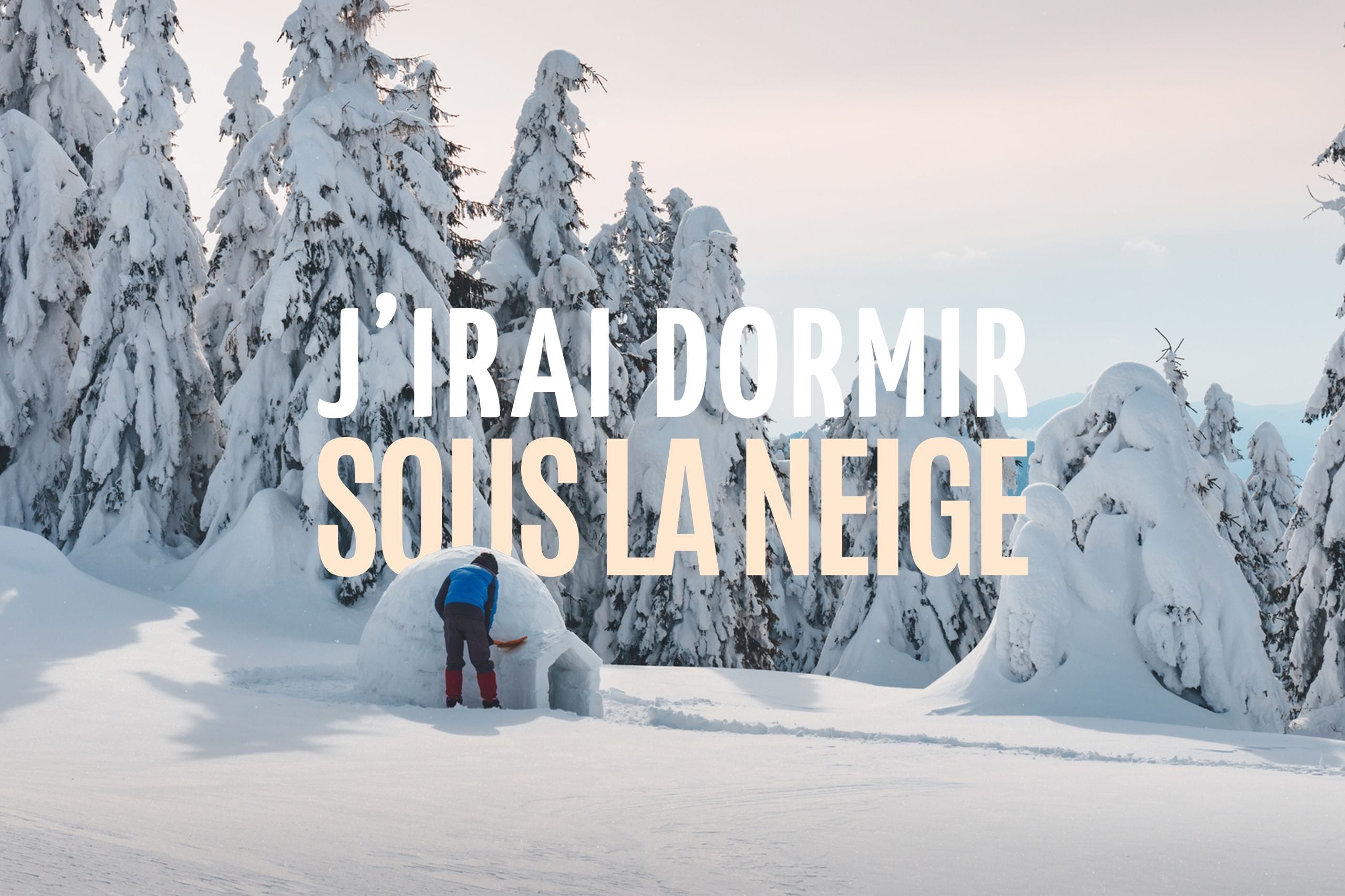 J'irai dormir sous la neige : mon premier stage de survie polaire en Savoie