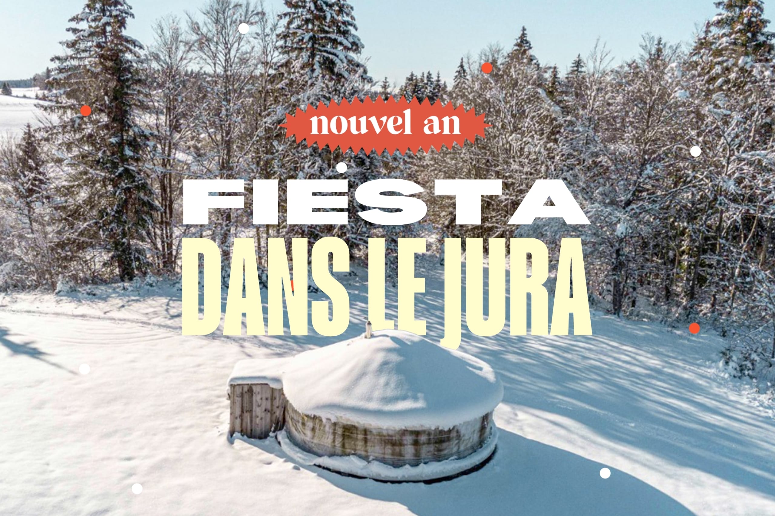 FIESTA DANS LE JURA : Nouvel An randonnée en raquettes et nuit en yourte dans le Jura