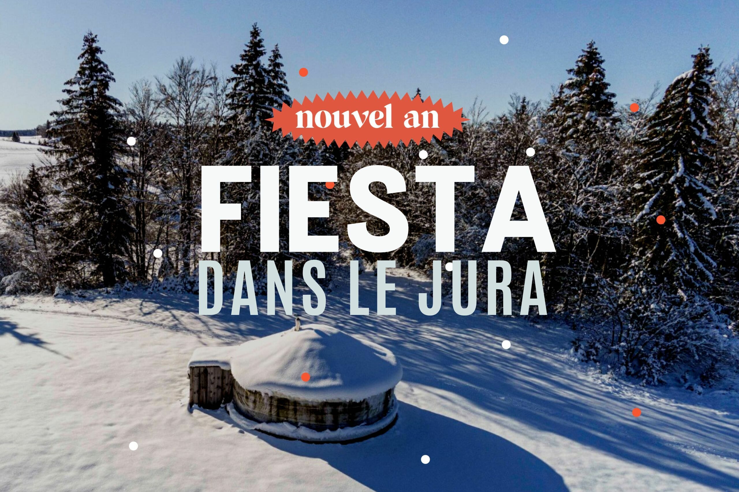 FIESTA DANS LE JURA : Nouvel an randonnée en raquettes et nuit en yourte dans le Jura