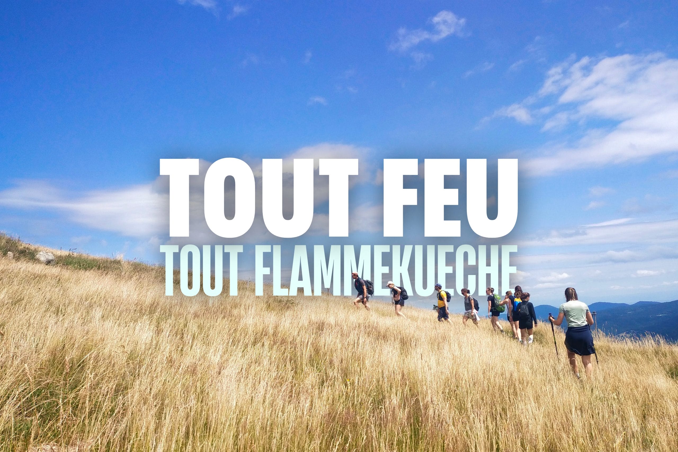 TOUT FEU TOUT FLAMMEKUECHE  : Tour des plus beaux lacs des Vosges en rando