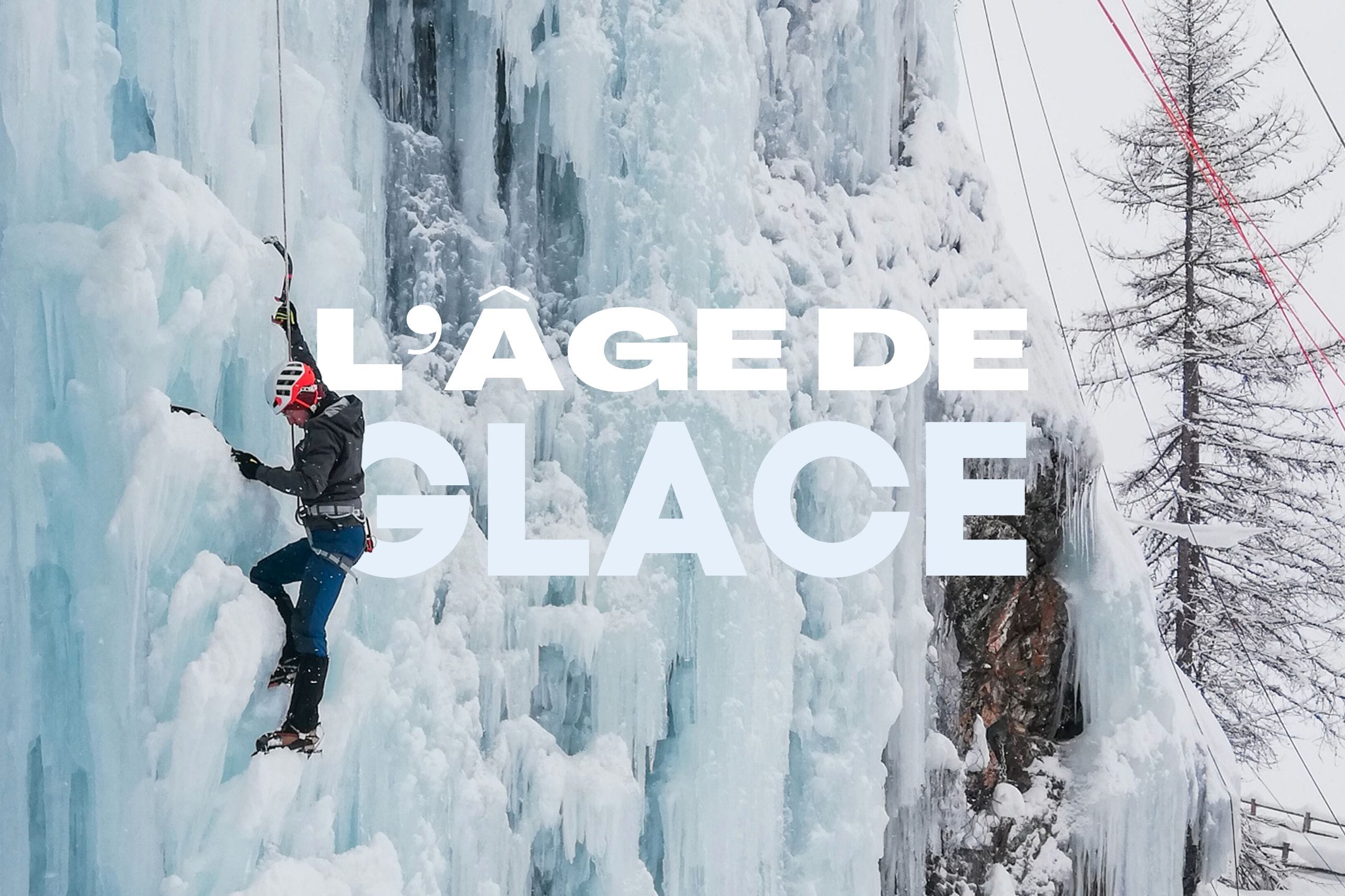 L'AGE DE GLACE : 3 jours d'initiation à l'escalade sur glace en Savoie