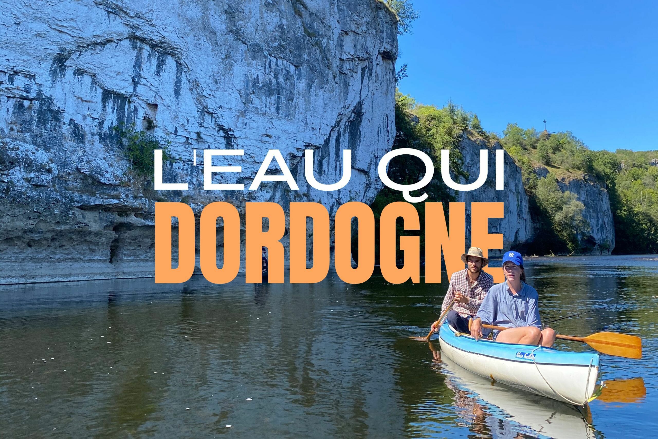 L'eau qui Dordogne : 3 jours de canoë bivouac sur la Dordogne entre Souillac et Vitrac