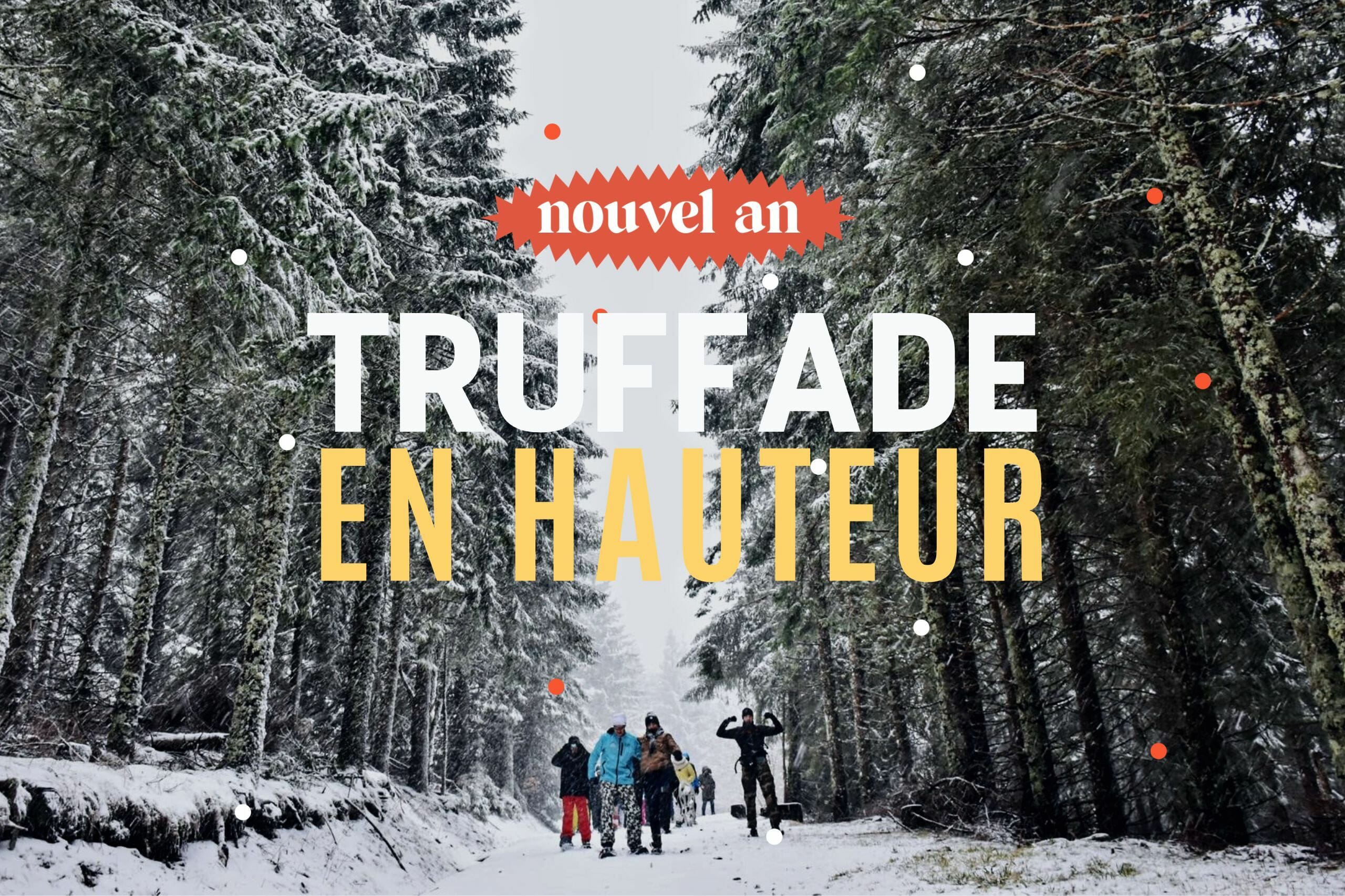 TRUFFADE EN HAUTEUR  : Nouvel an randonnée en raquettes et truffade en Auvergne