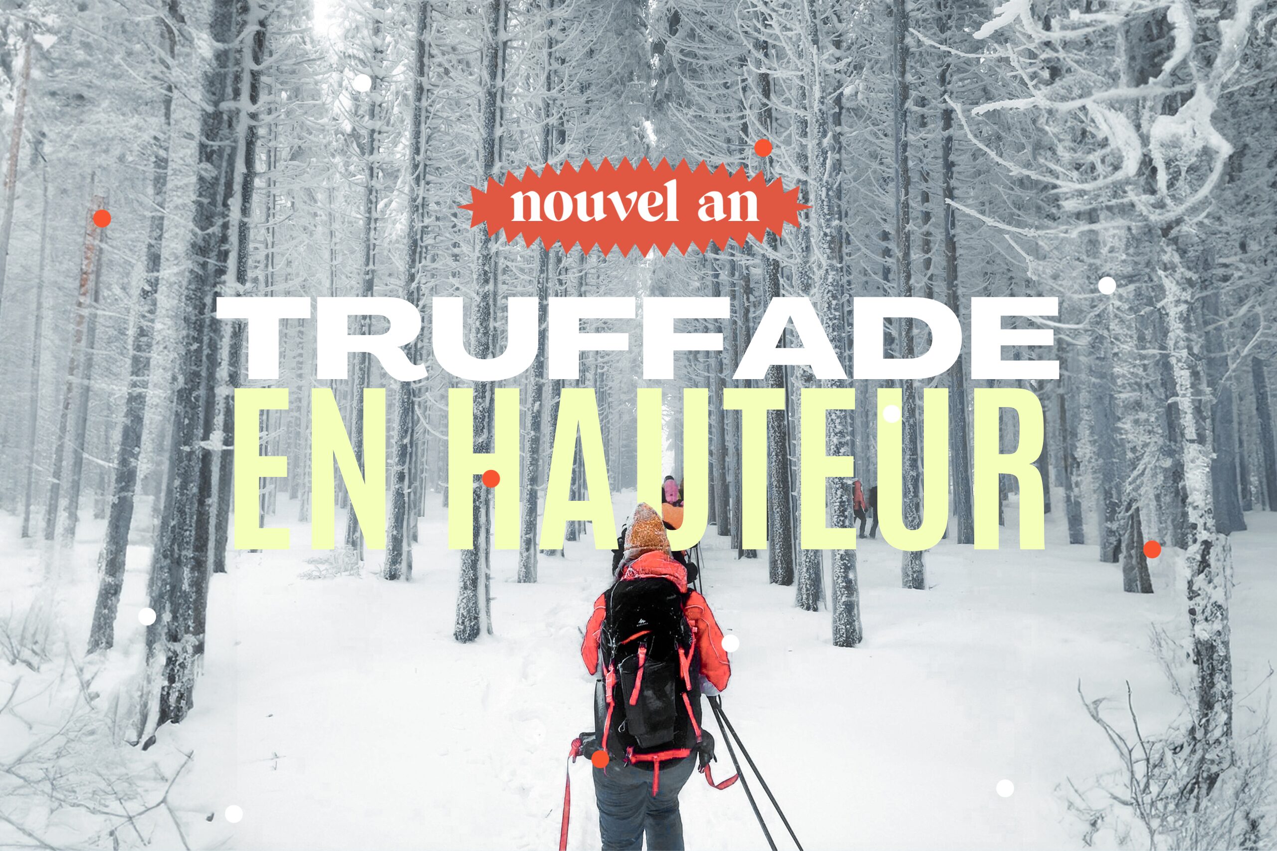TRUFFADE EN HAUTEUR  : Nouvel An randonnée en raquettes et truffade en Auvergne