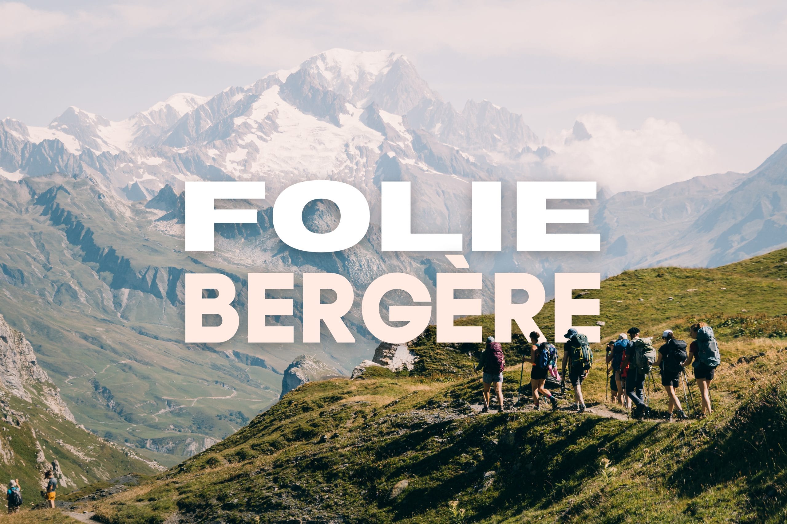 folie bergère  : Traversée du Beaufortain : trek de 5 jours en randonnée et refuges