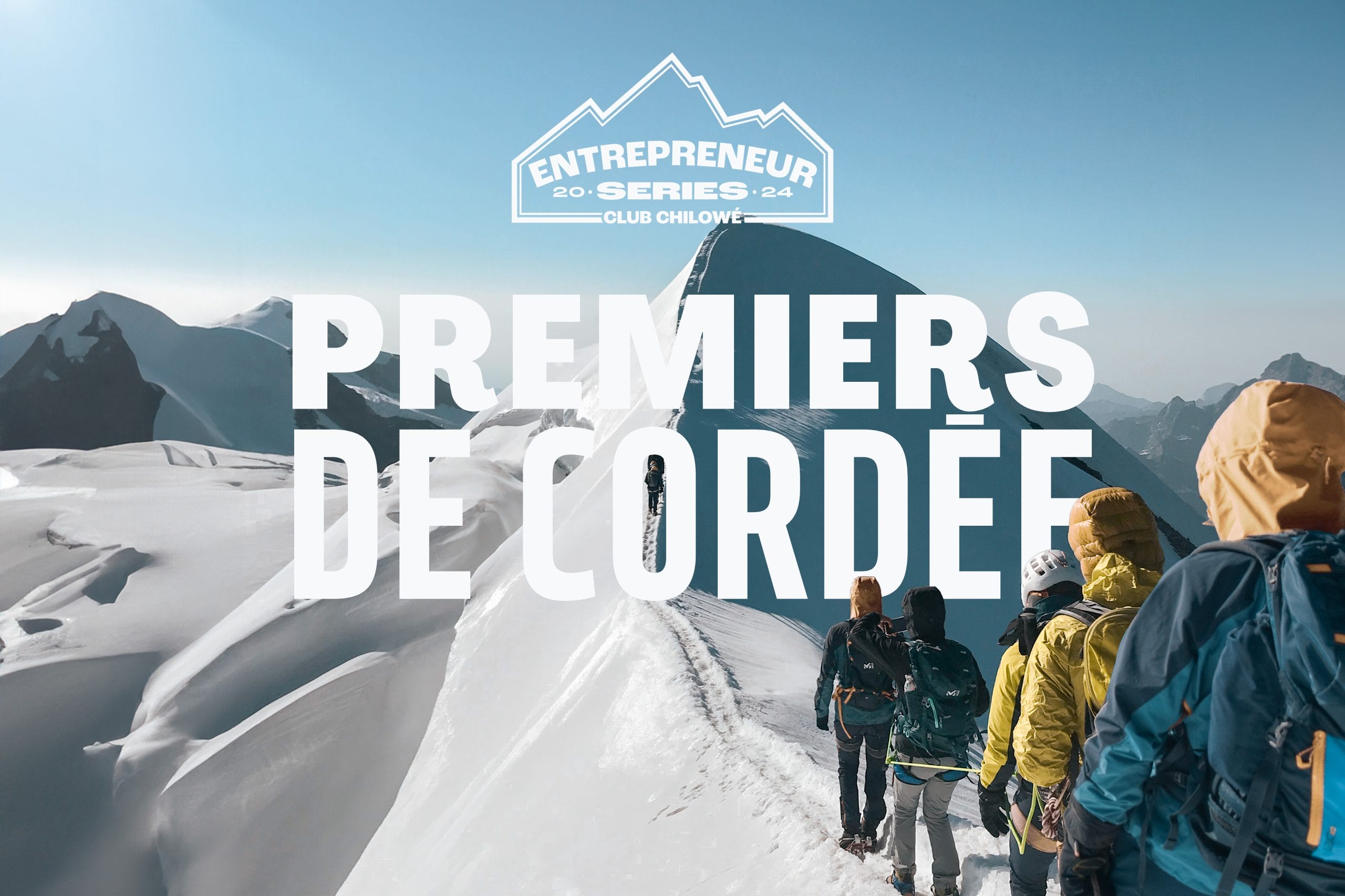 PREMIER DE CORDEE : Entrepreneur Series #3 : Alpinisme dans les Écrins