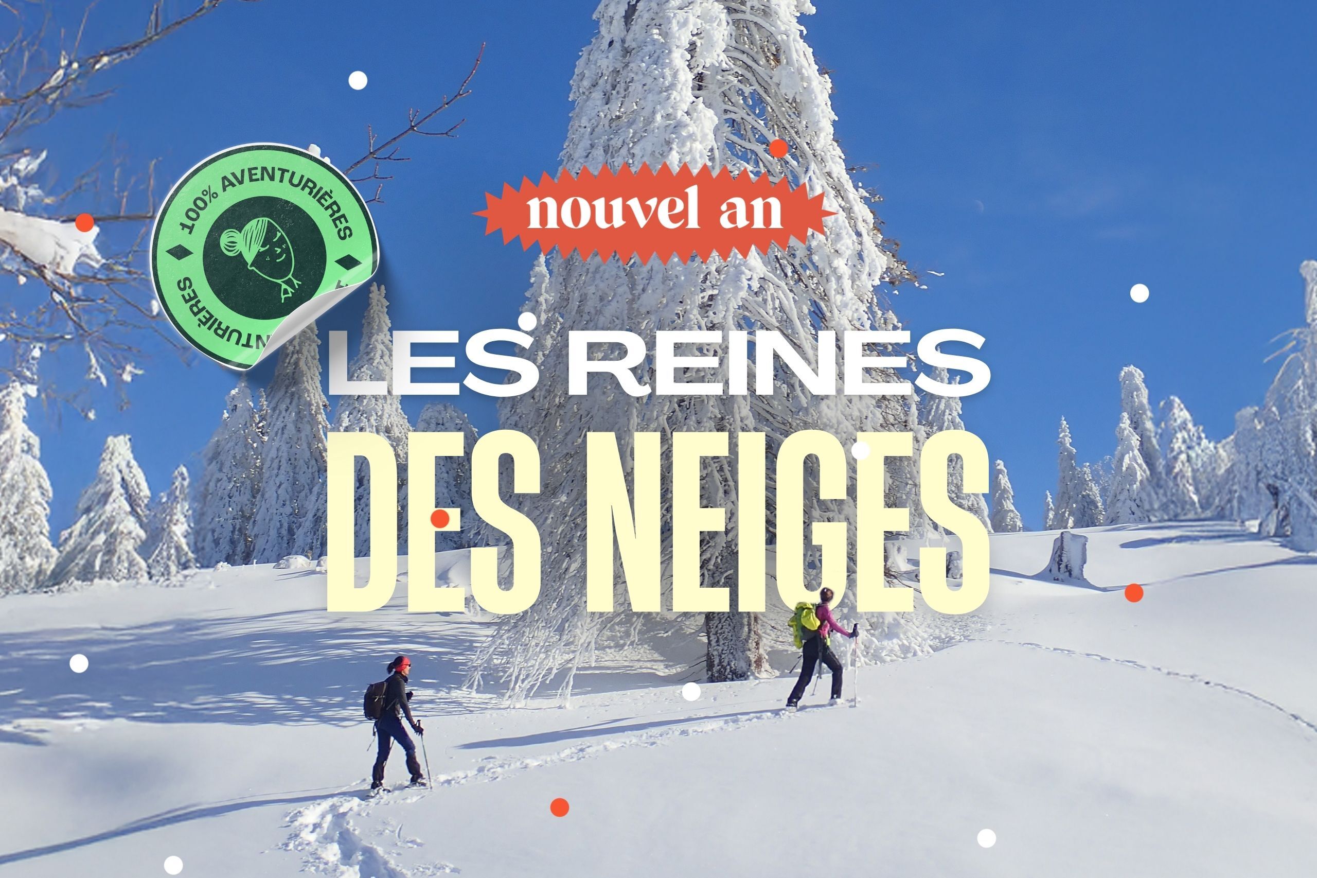 Les Reines des Neiges  : Nouvel An Vercors : randonnée raquettes et cabane non gardée